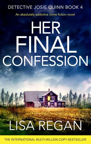 Her Final Confession An absolutely addictive crime fiction novel (Detective Josie Quinn Book 4)