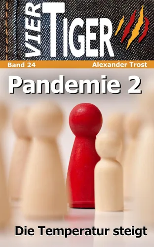 Vier Tiger Pandemie 2 Die Temperatur steigt (German Edition)